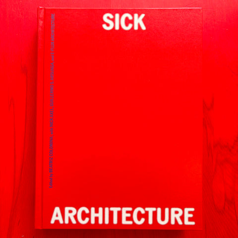 Sick Architecture / Nick Axel, Guillermo S. Arsuaga, Beatriz Colomina, e-flux Architecture
