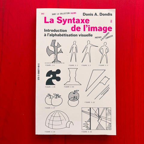 La syntaxe de l'image: Introduction à l'alphabétisation visuelle / Donis A. Dondis, Alessandro Ludovico, Marie-Mathilde Bortolotti