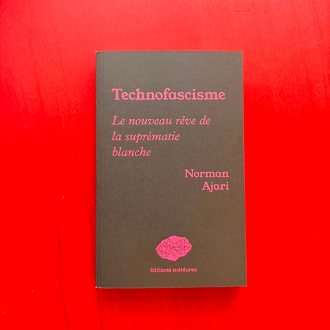 Technofascisme: Le nouveau rêve de la suprématie blanche / Norman Ajari