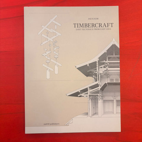 Timbercraft: Lost Tectonics from East Asia / Jae K Kim