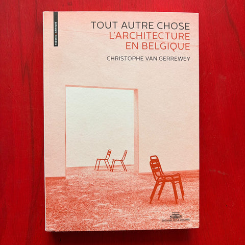 Tout autre chose: L’Architecture en Belgique / Christophe Van Gerrewey