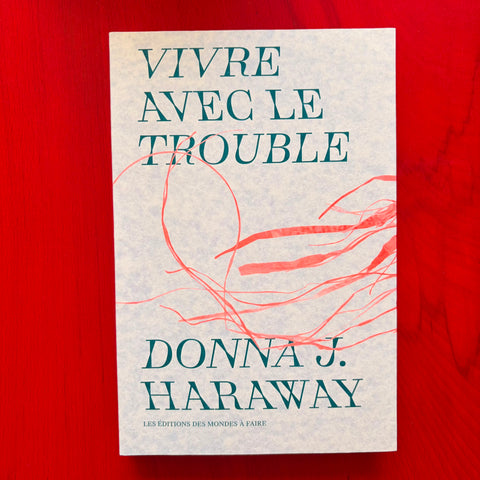 Vivre avec le trouble / Donna J. Haraway, Vivien Garcia
