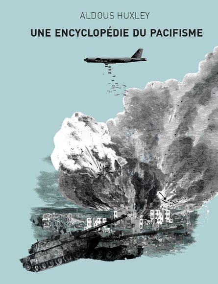 Une encyclopédie du pacifisme / Aldous Huxley, Xavier Löwenthal