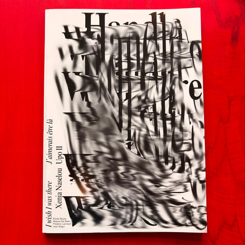 UPO #2 : J'aimerais être là - I wish I was there - Handle with care/ Xenia Naselou et al.