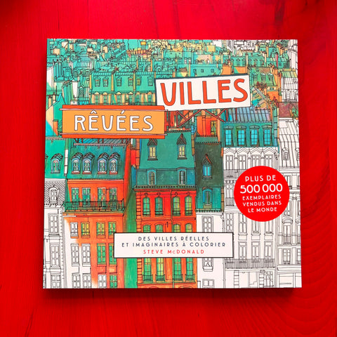 Villes rêvées: Des villes réelles et imaginaires à colorier / Steve Macdonald