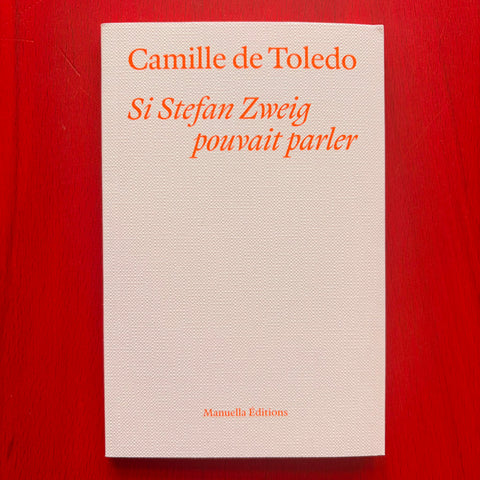 Si Stefan Zweig pouvait parler: Mémoire d’un européen face au réarmement de l’Europe / Camille de Toledo